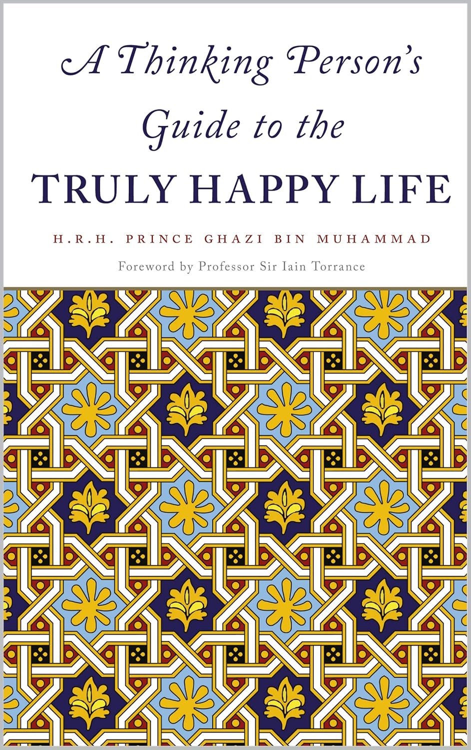 A Thinking Person's Guide To The Truly Happy Life